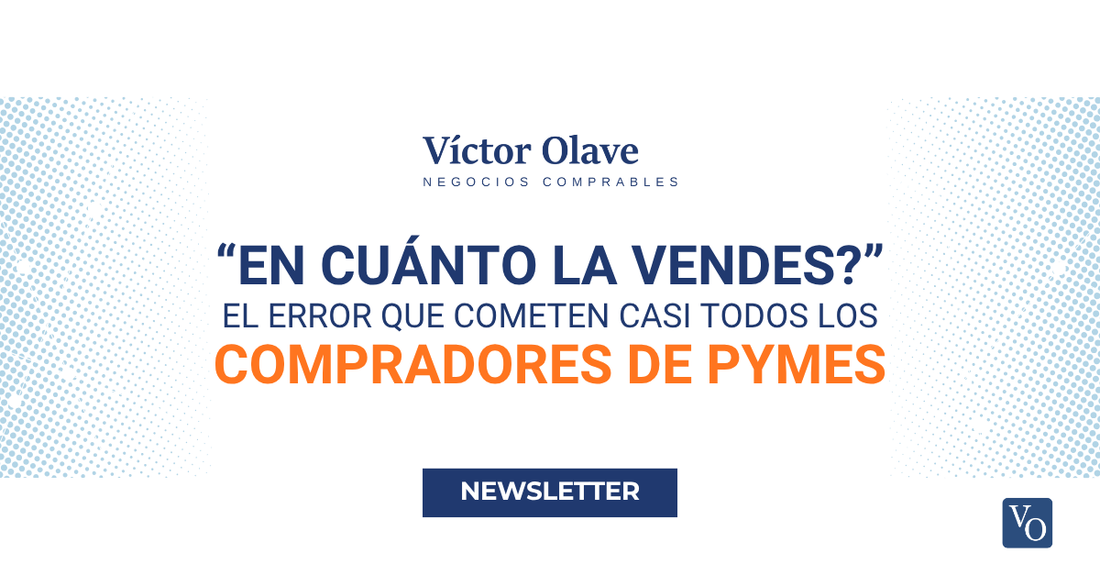 "¿En cuánto la vendes?" — el error que cometen casi todos los compradores de pymes